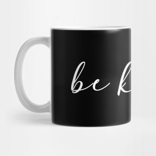 Be Kind And Act Good Live Happy Life Mug